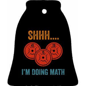 Shhh Im Doing Math Weight Lifting Gym Lover Motivation Gymer Ceramic Bell Ornament