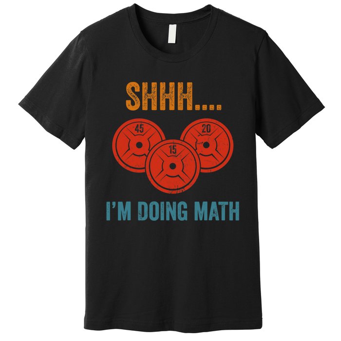 Shhh Im Doing Math Weight Lifting Gym Lover Motivation Gymer Premium T-Shirt