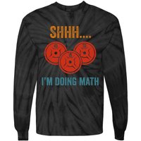 Shhh Im Doing Math Weight Lifting Gym Lover Motivation Gymer Tie-Dye Long Sleeve Shirt