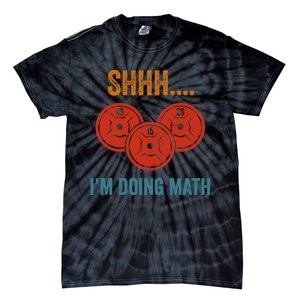 Shhh Im Doing Math Weight Lifting Gym Lover Motivation Gymer Tie-Dye T-Shirt