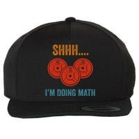 Shhh Im Doing Math Weight Lifting Gym Lover Motivation Gymer Wool Snapback Cap