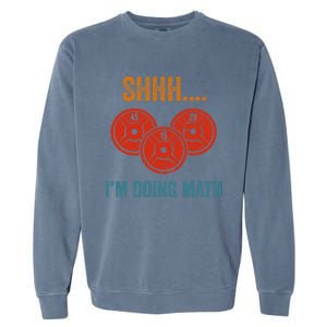 Shhh Im Doing Math Weight Lifting Gym Lover Motivation Gymer Garment-Dyed Sweatshirt