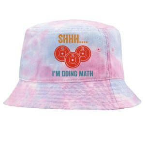 Shhh Im Doing Math Weight Lifting Gym Lover Motivation Gymer Tie-Dyed Bucket Hat