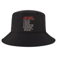 Shit I DonT Have Time For Funny Mocking Bull Graphic Cool Comfort Performance Bucket Hat