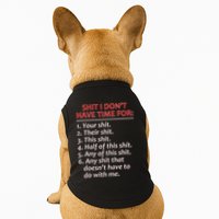 Shit I DonT Have Time For Funny Mocking Bull Graphic Doggie Tank
