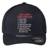 Shit I DonT Have Time For Funny Mocking Bull Graphic Flexfit Unipanel Trucker Cap