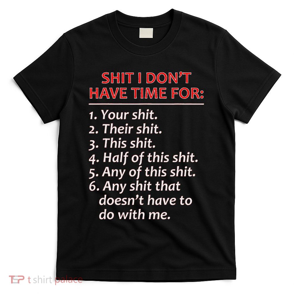 Shit I DonT Have Time For Funny Mocking Bull Graphic T-Shirt