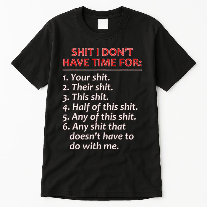 Shit I DonT Have Time For Funny Mocking Bull Graphic Tall T-Shirt
