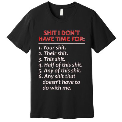Shit I DonT Have Time For Funny Mocking Bull Graphic Premium T-Shirt
