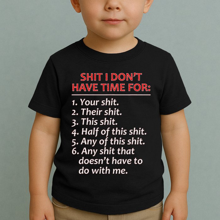 Shit I DonT Have Time For Funny Mocking Bull Graphic Toddler T-Shirt