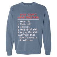 Shit I DonT Have Time For Funny Mocking Bull Graphic Garment-Dyed Sweatshirt