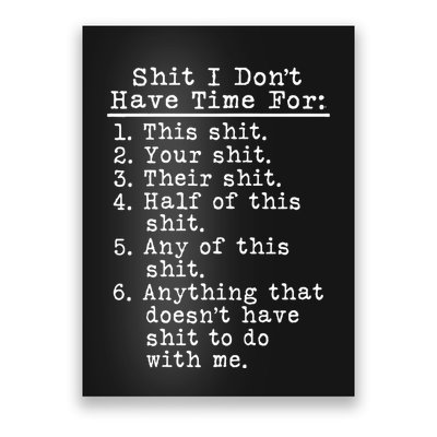 Shit I DonT Have Time For This Shit Your Shit Their Shit  Small Black Poster