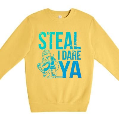 Steal I Dare Ya Funny Softball Catcher Team Sport Gift Premium Crewneck Sweatshirt