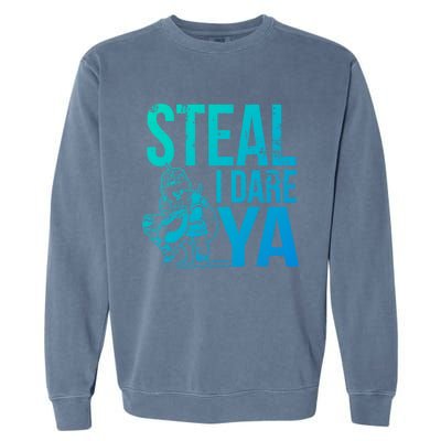 Steal I Dare Ya Funny Softball Catcher Team Sport Gift Garment-Dyed Sweatshirt