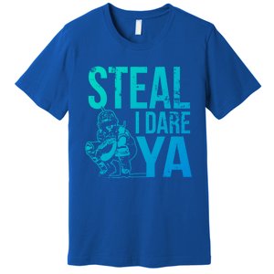 Steal I Dare Ya Funny Softball Catcher Team Sport Gift Premium T-Shirt