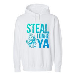 Steal I Dare Ya Funny Softball Catcher Team Sport Gift Garment-Dyed Fleece Hoodie