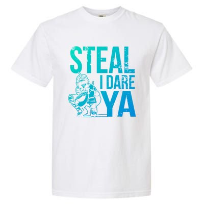 Steal I Dare Ya Funny Softball Catcher Team Sport Gift Garment-Dyed Heavyweight T-Shirt