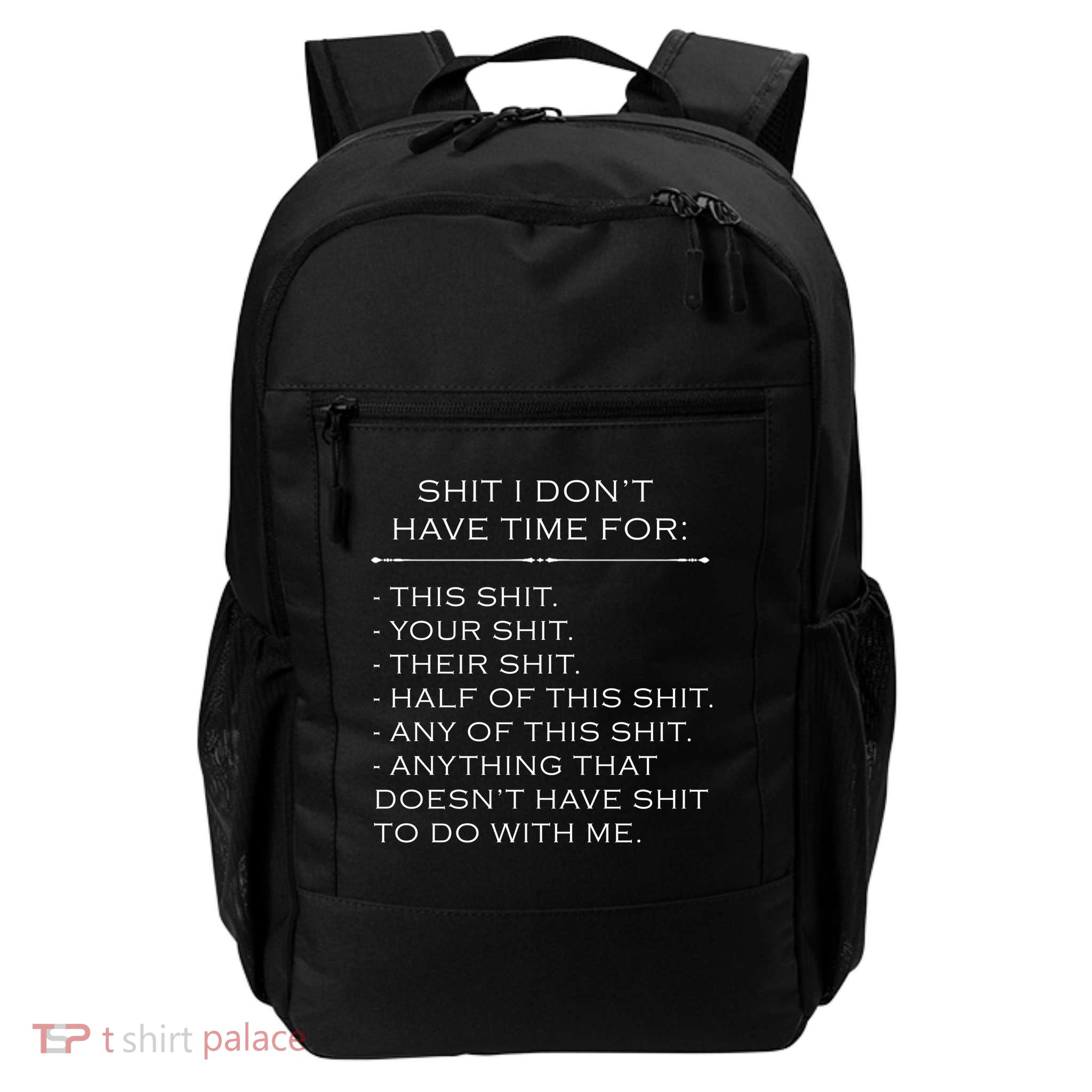 Shit I Don't Have Time For Funny Backpack