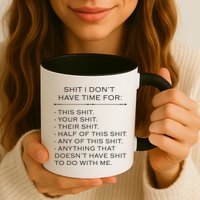 Shit I Don't Have Time For Funny Mug