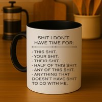 Shit I Don't Have Time For Funny Mug