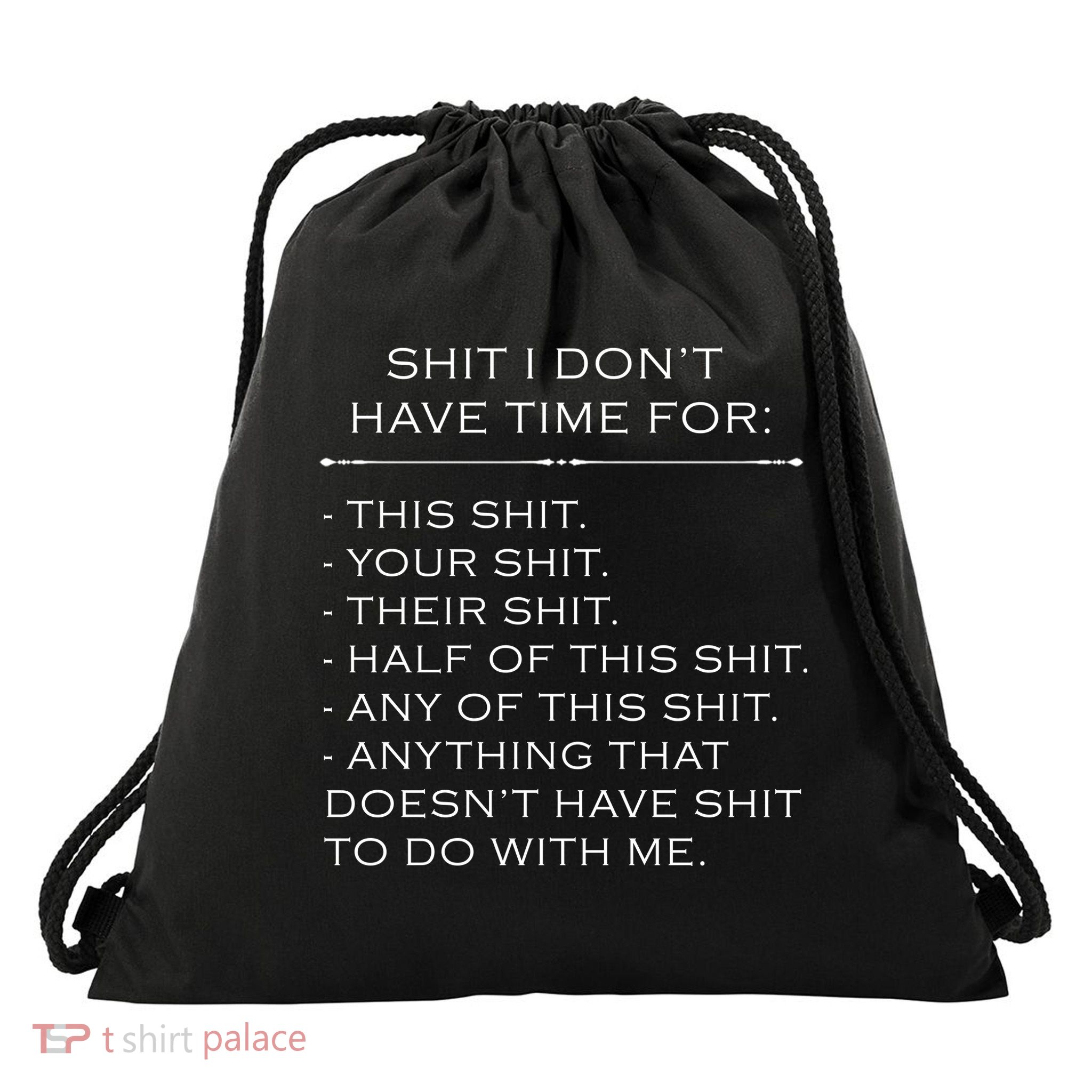 Shit I Don't Have Time For Funny Drawstring Bag