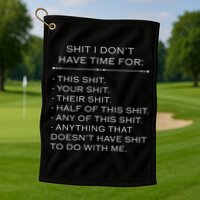 Shit I Don't Have Time For Funny Golf Towel