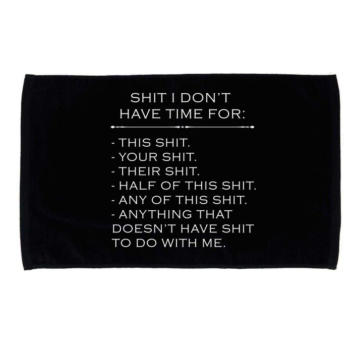 Shit I Don't Have Time For Funny Microfiber Hand Towel