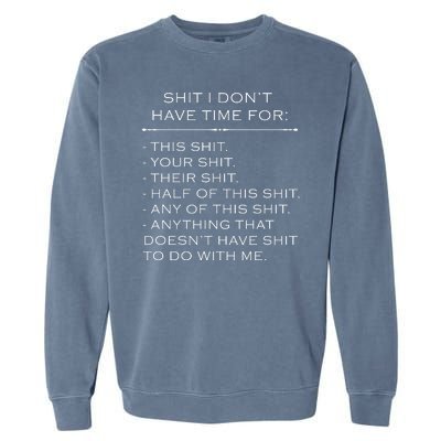 Shit I Don't Have Time For Funny Garment-Dyed Sweatshirt