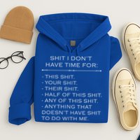 Shit I Don't Have Time For Funny Hoodie