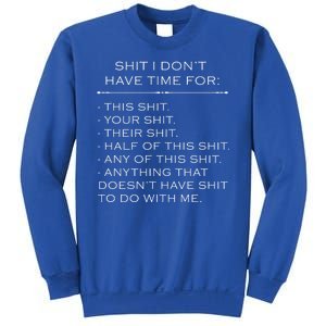 Shit I Don't Have Time For Funny Sweatshirt