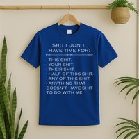 Shit I Don't Have Time For Funny T-Shirt