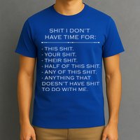 Shit I Don't Have Time For Funny T-Shirt
