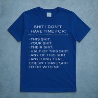 Shit I Don't Have Time For Funny T-Shirt