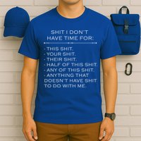 Shit I Don't Have Time For Funny T-Shirt