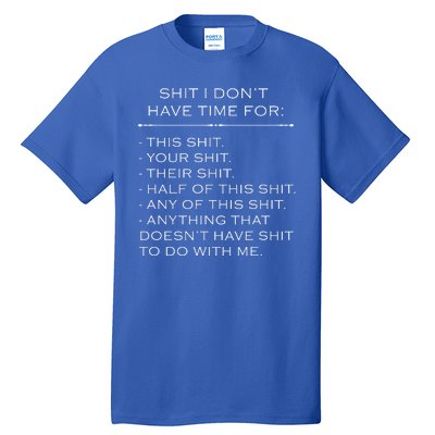 Shit I Don't Have Time For Funny Tall T-Shirt