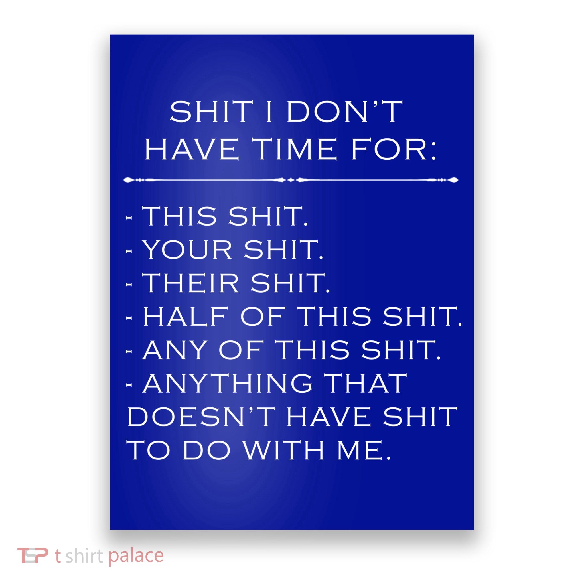 Shit I Don't Have Time For Funny Poster
