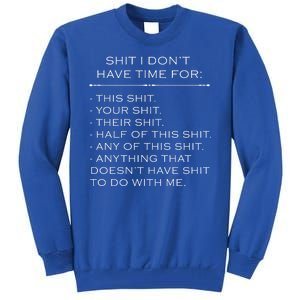 Shit I Don't Have Time For Funny Tall Sweatshirt