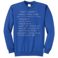 Shit I Don't Have Time For Funny Tall Sweatshirt