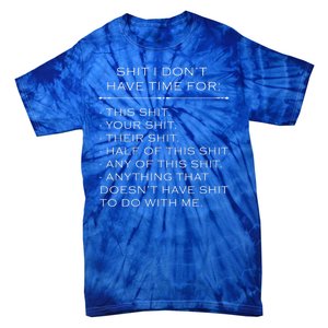 Shit I Don't Have Time For Funny Tie-Dye T-Shirt