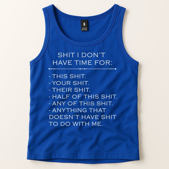 Shit I Don't Have Time For Funny Tank Top