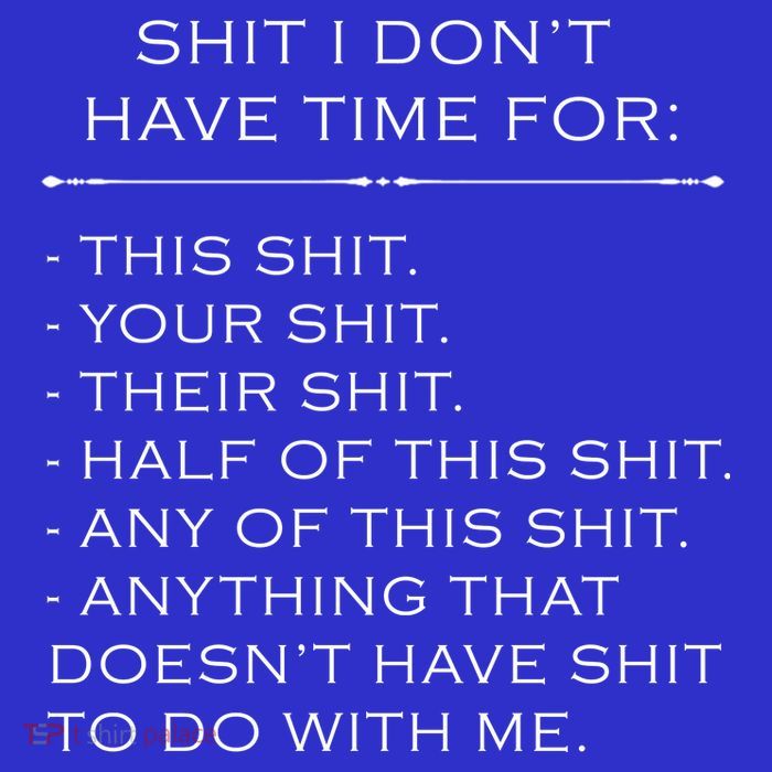 Shit I Don't Have Time For Funny Tank Top
