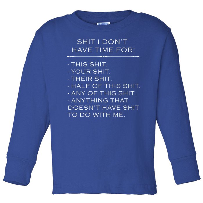 Shit I Don't Have Time For Funny Toddler Long Sleeve Shirt