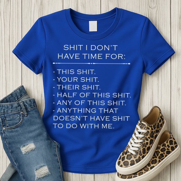 Shit I Don't Have Time For Funny Womens T-Shirt