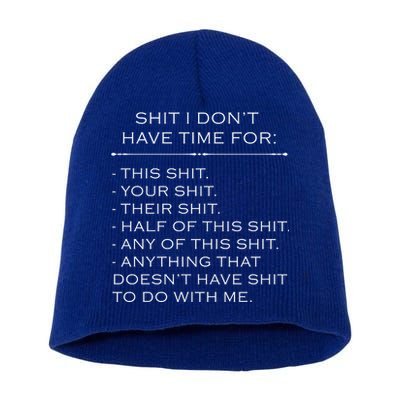 Shit I Don't Have Time For Funny Short Acrylic Beanie