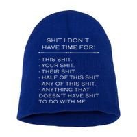 Shit I Don't Have Time For Funny Short Acrylic Beanie