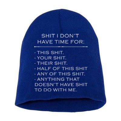 Shit I Don't Have Time For Funny Short Acrylic Beanie