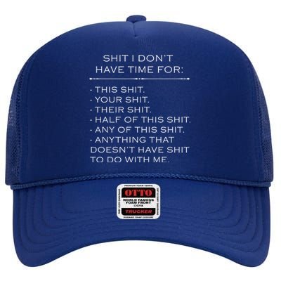 Shit I Don't Have Time For Funny High Crown Mesh Back Trucker Hat