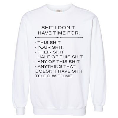 Shit I Don't Have Time For Funny Garment-Dyed Sweatshirt