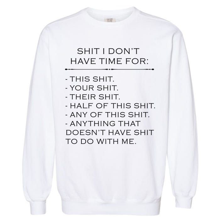 Shit I Don't Have Time For Funny Garment-Dyed Sweatshirt