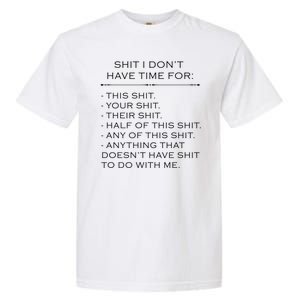 Shit I Don't Have Time For Funny Garment-Dyed Heavyweight T-Shirt